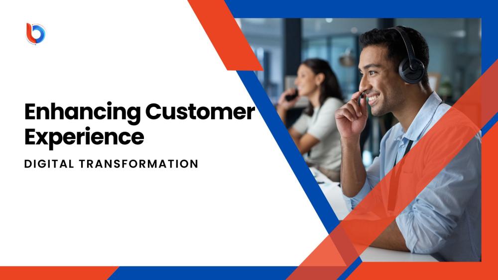 Digital Transformation - Enhancing Customer Experience